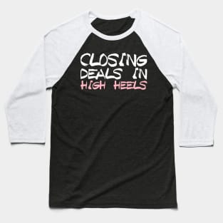 Closing Deals In High Heels - Real Estate Chick Gift Baseball T-Shirt